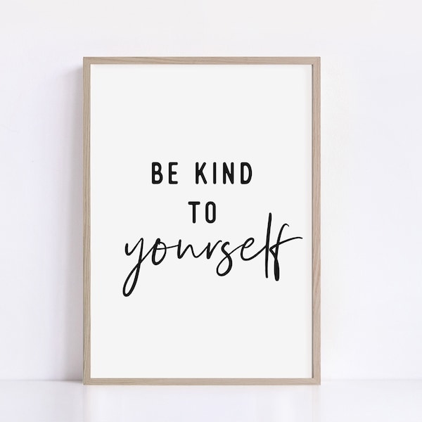 Be kind to yourself, Printable quotes, Motivational print, Wall decor, Typography print, Quote wall art, Be kind print, Inspirational quotes