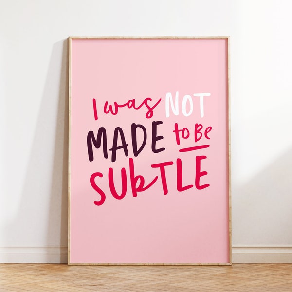 Feminist art, I was not made to be subtle, Printable quotes art, Feminist poster Downloadable prints, Pink wall art printable, Bestie gift