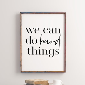 We can do hard things, Printable wall art, Bedroom wall art, Dorm wall decor, Inspirational quote, Dorm Room Decor