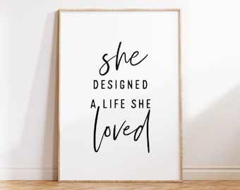 She designed a life she loved, Printable art, Quote wall art, Women gift, Gift for her, Bedroom wall art, Motivational poster, Office decor