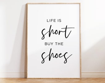 Digital Art Download, Printable Quotes Wall Art for Her, Life is Short Buy The Shoes Wall Art, Funny Quotes Prints, Girls Room Decor