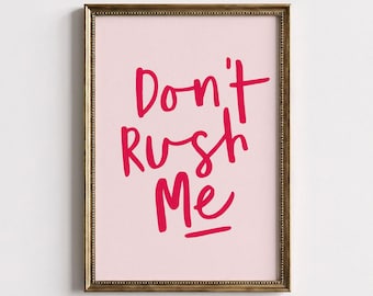 Don't Rush Me Print, Funny Quote Printable, Sassy Bedroom Decor (Digital Download)