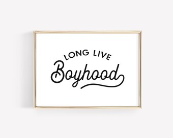 Boys Room Decor, Long Live Boyhood Print, Wall Decor for Boys Bedroom, Printable Wall Art, Digital Download Poster, Neutral Nursery Art