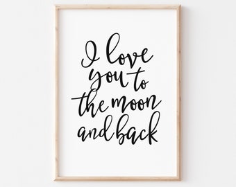 Love You To The Moon and Back, Printable Wall Art, Downloadable Prints, Moon Nursery Decor, Nursery Sign, Digital Download Poster Love Quote