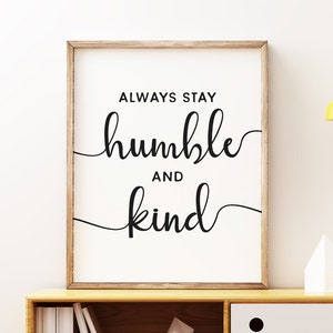 motivational poster featuring the quote "Stay Humble and Kind." Perfect for modern office decor, college dorm decor, above-bed art, and inspirational quotes.