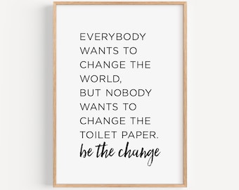 Funny Bathroom Quote Wall Art, Be the Change Toilet Poster, Modern Bathroom Humor Print, Digital Download Poster