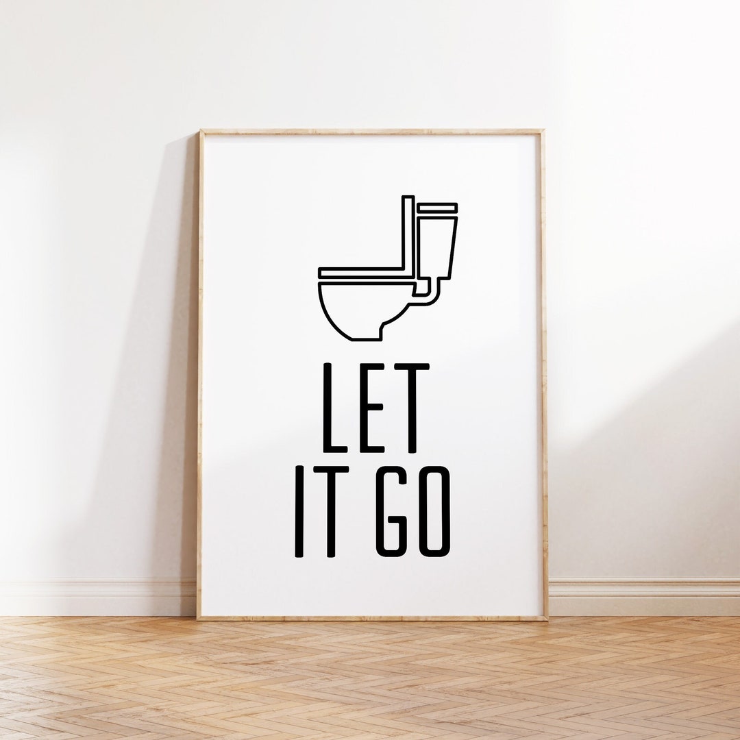 Funny Bathroom Wall Art Printable, Quirky Let It Go Wall Art, Bathroom