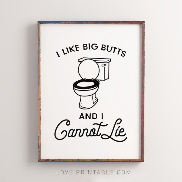 Funny bathroom signs Printable wall art I like big butts and I cannot lie Bathroom humour downloadable prints Gag gift for men