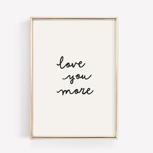 Handwritten Love You More print, minimalist romantic typography poster for bedroom or couple wall decor, black and white printable art.