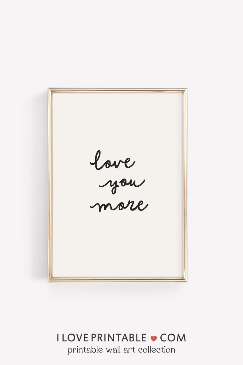 Handwritten Love You More print, minimalist romantic typography poster for bedroom or couple wall decor, black and white printable art.