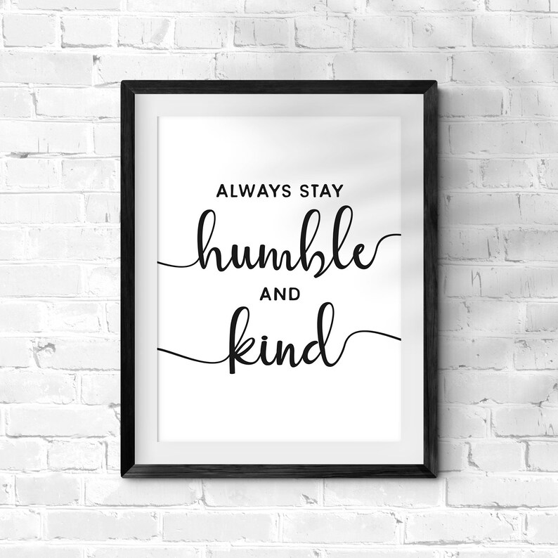 motivational poster featuring the quote "Stay Humble and Kind." Perfect for modern office decor, college dorm decor, above-bed art, and inspirational quotes.