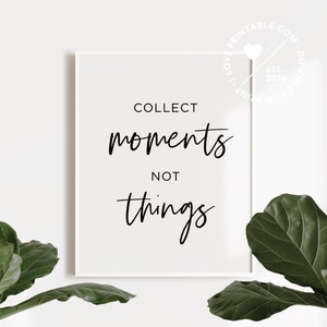 Collect Moments Not Things, Printable poster, Motivational quote, Dorm wall decor, Family room art, Family sign