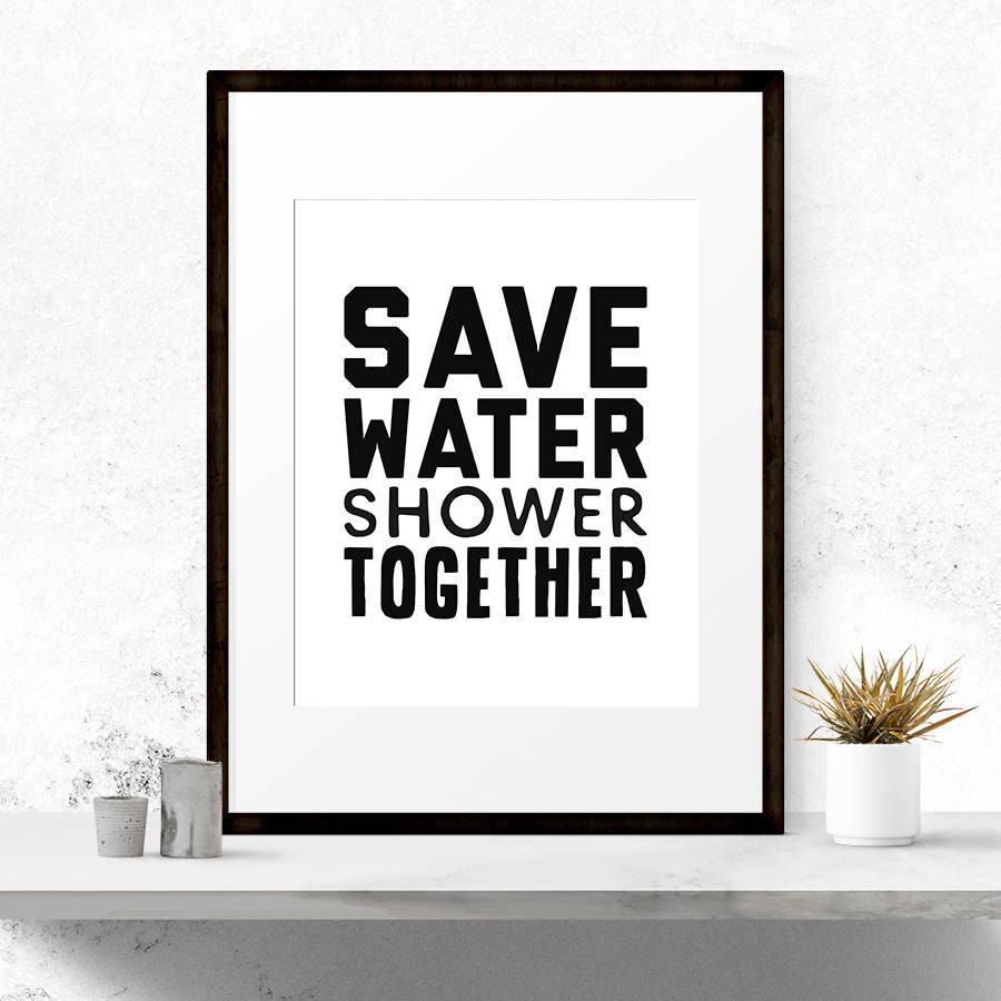 Save water shower together Funny bathroom art Shower print Etsy