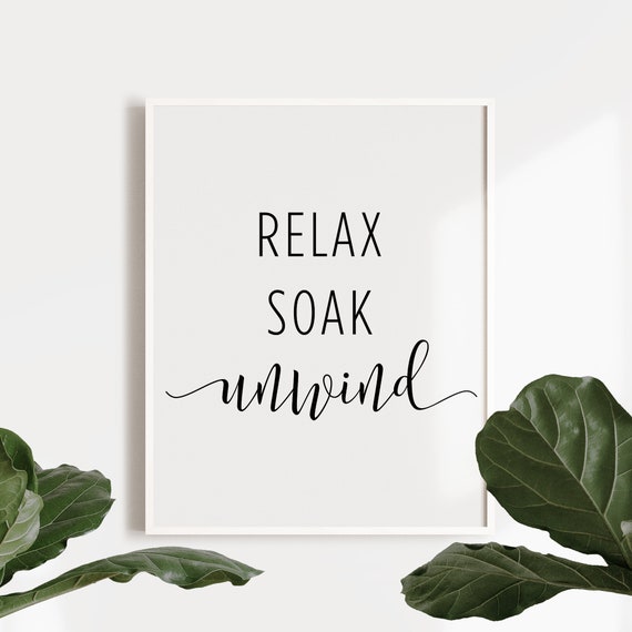 Relax Soak Unwind Bathroom Sign Wall Art Printable Decor Print ...