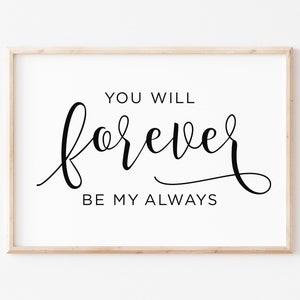 You Will Forever Be My Always, Bedroom Wall Decor, Love Quote Wall Art, Romantic Wall Art, Wedding signs, Love Sign