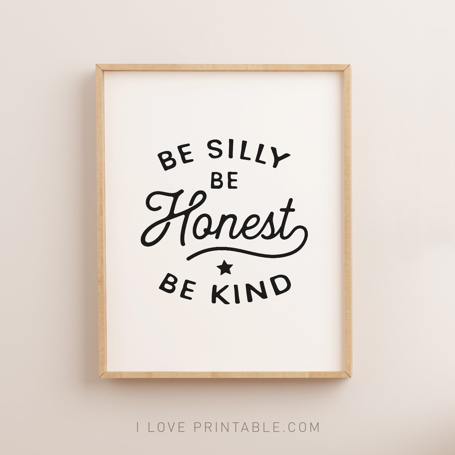 Be Kind,Be Silly,Be Silly Be Honest,Instant Download,Printable Wall Art,Printable Art,Be Honest,Silly,Funny,Home Decor,Wall Art,Dorm Decor