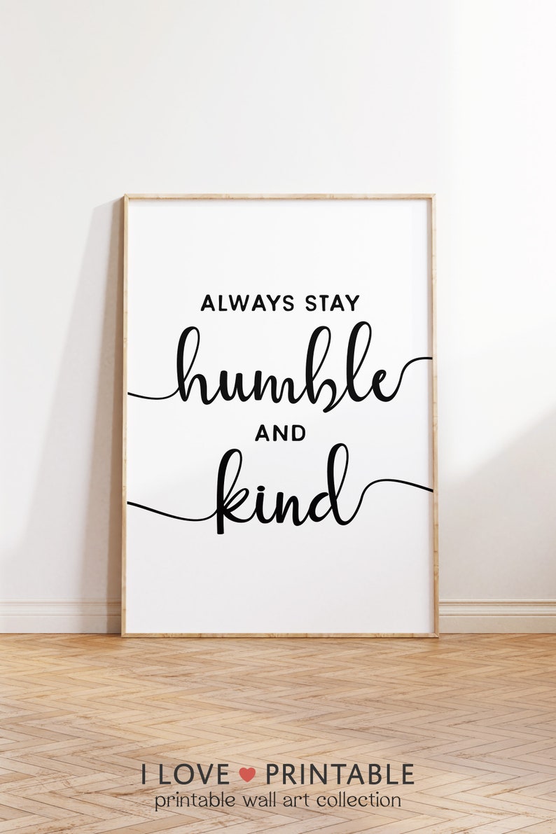 Inspirational Wall Art Stay Humble and Kind Print Printable Wall Art Motivational Quote Wall Art Digital Art Download Art Gifts image 10