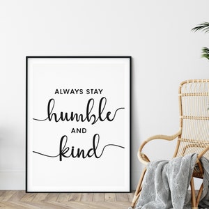 Inspirational Wall Art Stay Humble and Kind Print Printable Wall Art Motivational Quote Wall Art Digital Art Download Art Gifts image 9