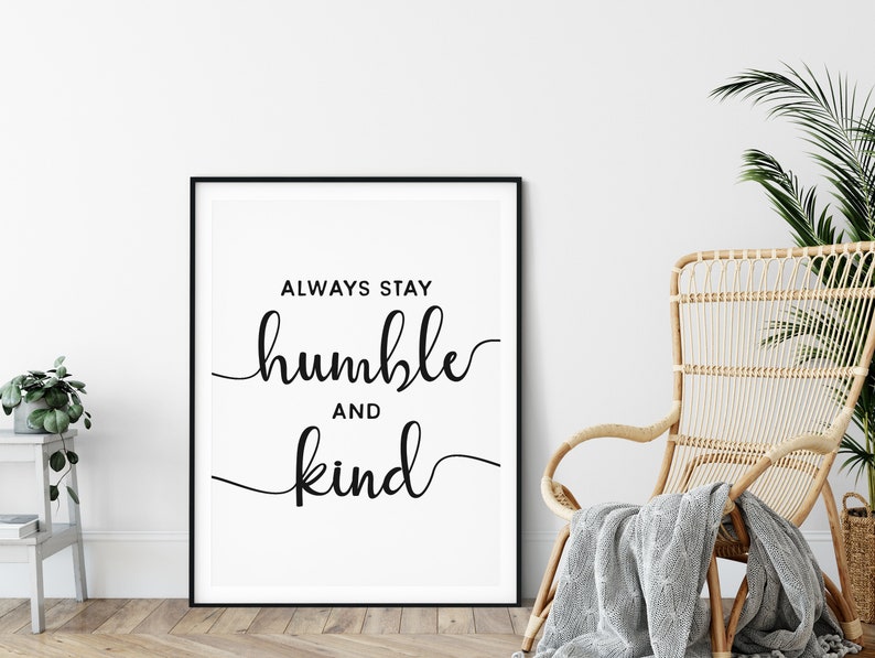 Inspirational Wall Art Stay Humble and Kind Print Printable Wall Art Motivational Quote Wall Art Digital Art Download Art Gifts image 9