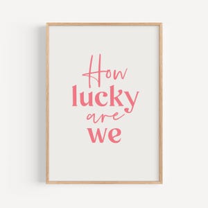 How Lucky Are We Print, Pink Aesthetic Wall Art, Trendy Dorm Poster, Girly Bedroom Art, Digital Download Print, Cute Quote Printable Decor