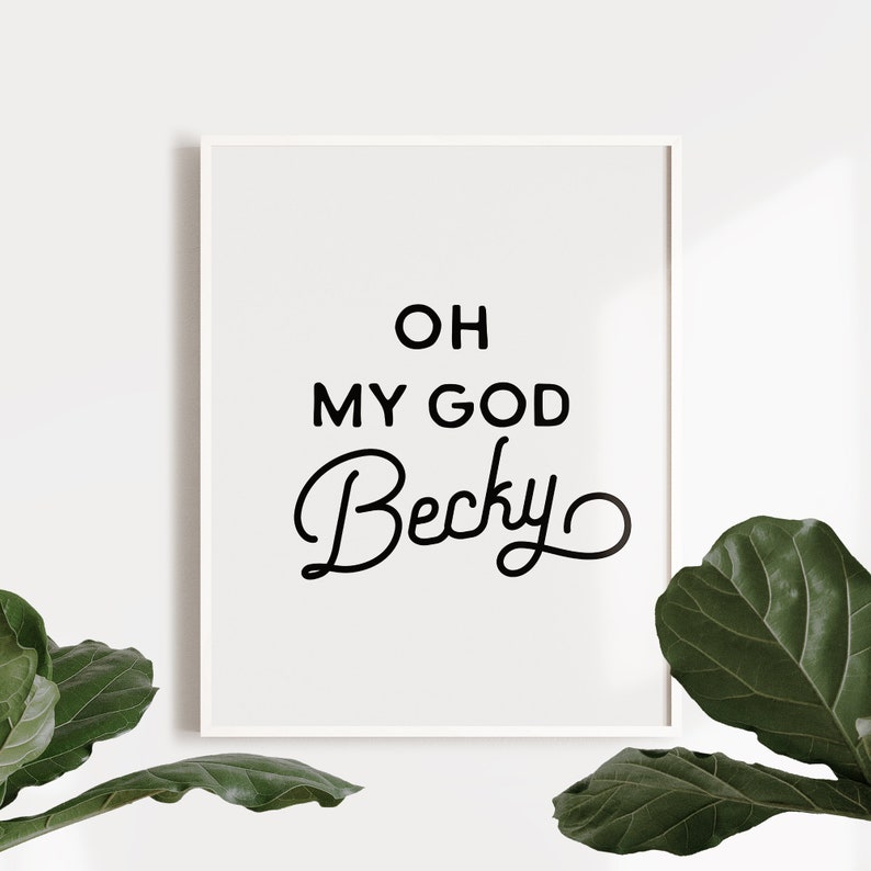 Oh My God Becky Print Quote Wall Art Printable Art Bathroom Etsy Oh My God Becky Print Quote Wall Art Printable Art Bathroom Etsy