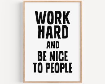Inspirational Quote Print Work Hard Be Nice to People Poster Printable Motivational Quote Art  Home Office Wall Art Digital Download Decor