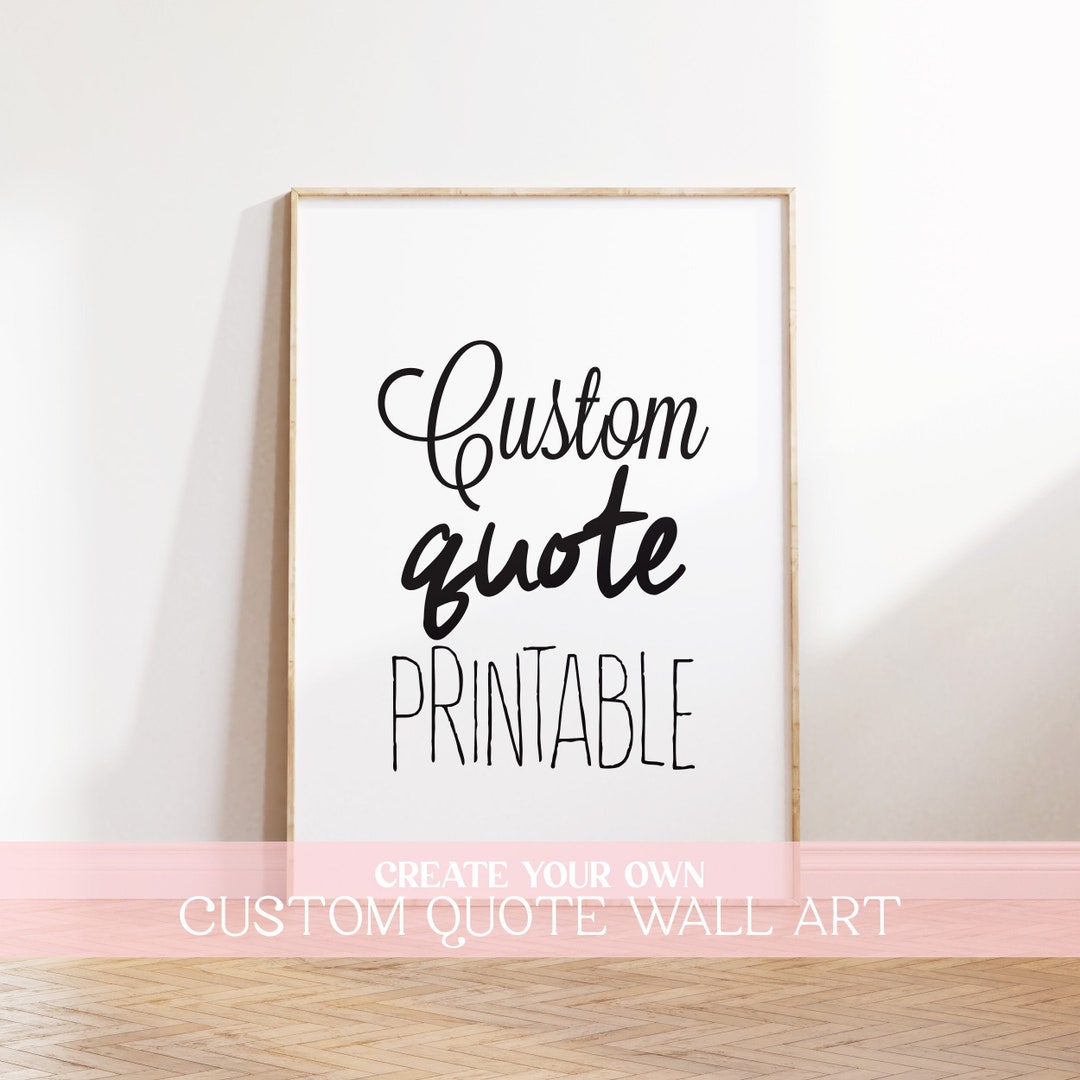 Custom Printable Quotes Design, Personalized Quote Print, Typography ...