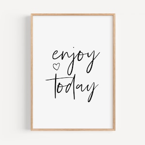 Printable Quote Wall Art, Positive Wall Art, Inspiring Dorm Room Decor, Modern Minimal Decor, Digital Download Home Decor, Enjoy Today
