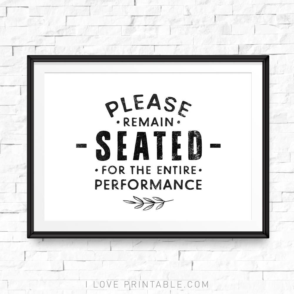 please remain seated for the entire performance Funny bathroom sign