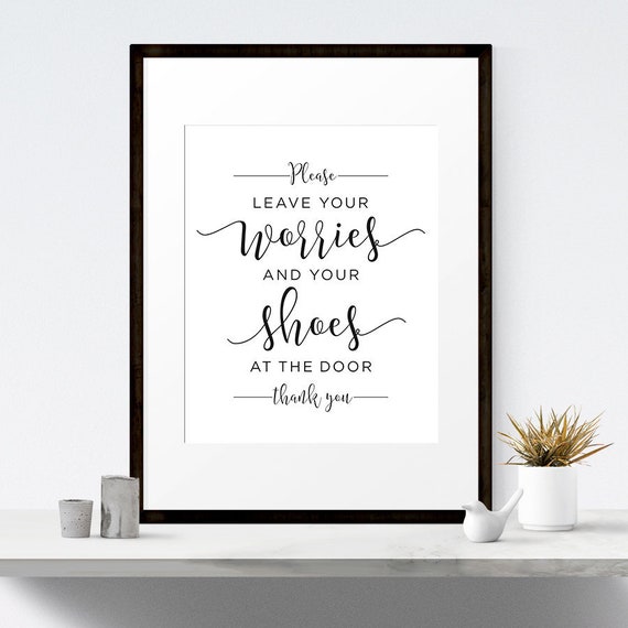 Please Leave Your Worries And Shoes At The Door Shoes Off Quote Home Decor Print Entryway Wall Art Entry Way Sign Printable Download