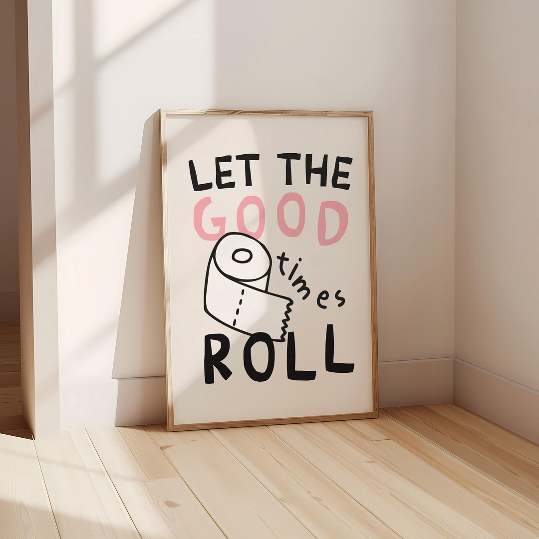 Funny Bathroom Wall Art, Let the Good Times Roll Print, Guest Bathroom ...