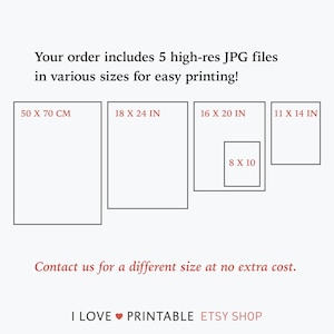 May include: Illustration of five different sizes of printable images, including 50 x 70 cm, 18 x 24 inches, 16 x 20 inches, 11 x 14 inches, and 8 x 10 inches. The text "Contact us for a different size at no extra cost." is below the images. The text "I LOVE PRINTABLE ETSY SHOP" is at the bottom of the image.