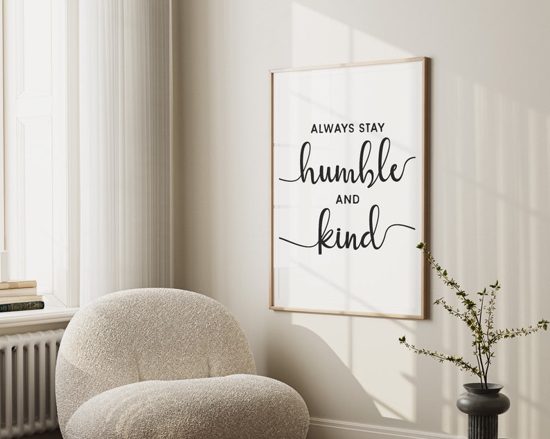 Inspirational Wall Art Stay Humble and Kind Print Printable Wall Art Motivational Quote Wall Art Digital Art Download Art Gifts image 4