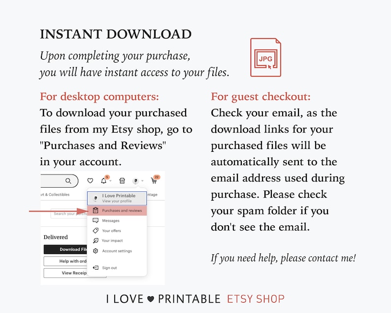 May include: A screenshot of a computer screen showing how to download digital files from Etsy. The screen shows a menu with the option "Purchases and Reviews" highlighted. The text "INSTANT DOWNLOAD" is at the top of the image. The text "I LOVE PRINTABLE ETSY SHOP" is at the bottom of the image.
