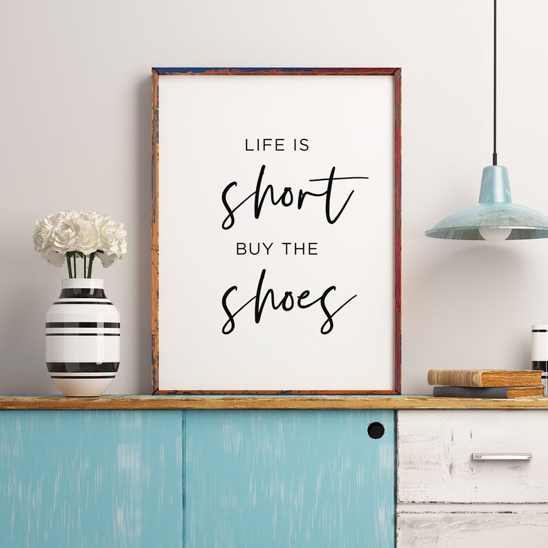 Life is short buy the shoes Quote wall art Modern art print Etsy