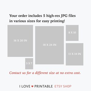 Pu&ograve; includere: Un grafico che mostra cinque diverse dimensioni di immagini stampabili, tra cui 5x7 pollici, 8x10 pollici, 11x14 pollici, 16x20 pollici e 18x24 pollici. Il testo "Your order includes 5 high-res JPG files in various sizes for easy printing!" &egrave; in cima al grafico. Il testo "Contact us for a different size at no extra cost." &egrave; in fondo al grafico. Il testo "I LOVE PRINTABLE ETSY SHOP" &egrave; in fondo al grafico.