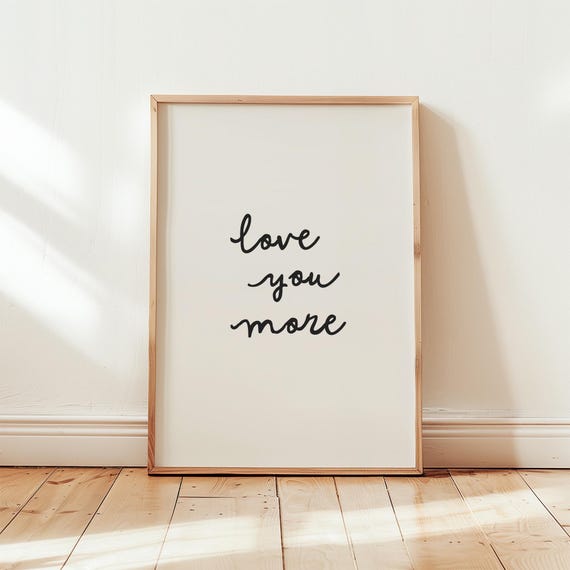 Love You More Print, Trendy Handwritten Typography Poster (Digital Download)