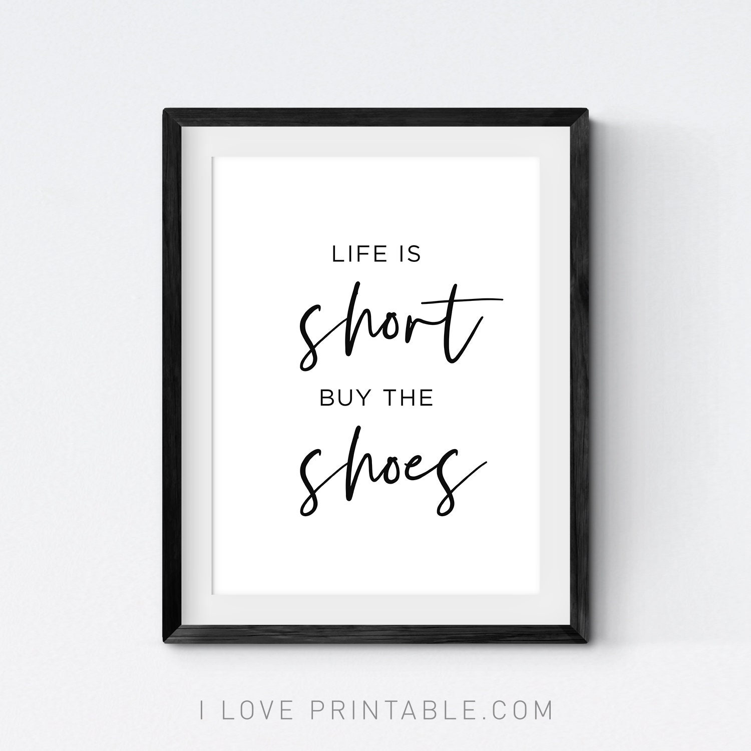 Life is short buy the shoes Quote wall art Modern art print Etsy