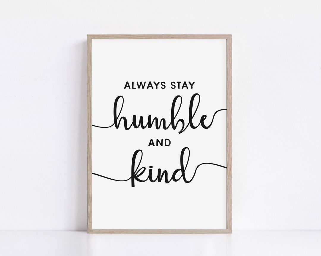 Inspirational Wall Art Stay Humble and Kind Print Printable Wall Art ...