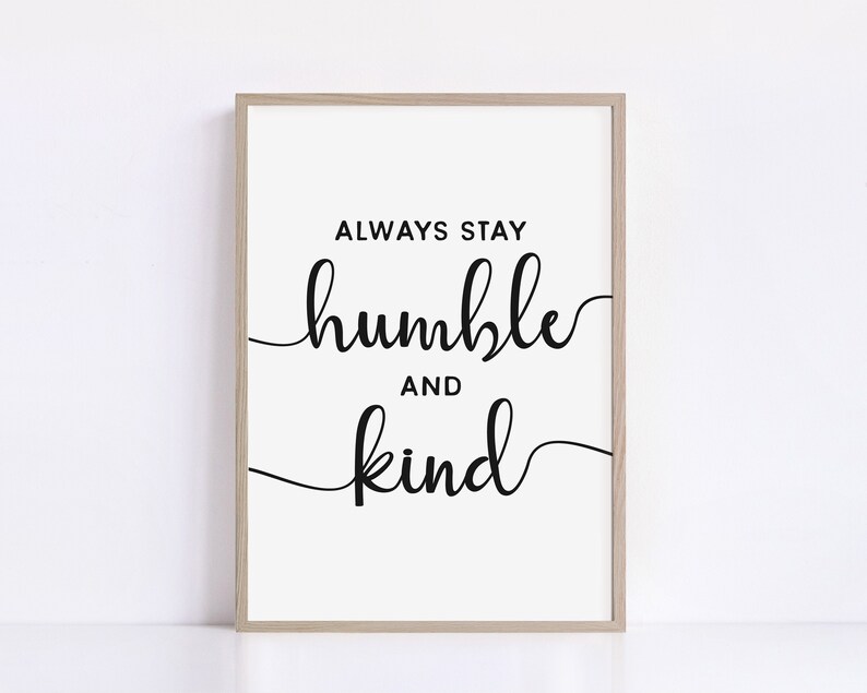 Inspirational Wall Art Stay Humble and Kind Print Printable Wall Art Motivational Quote Wall Art Digital Art Download Art Gifts image 1