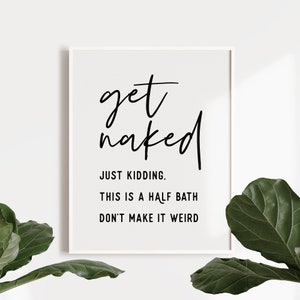 Get naked Half bath sign, Printable wall art, Funny bathroom sign, Bathroom decor, Restroom sign, Powder room sign, Half bath decor