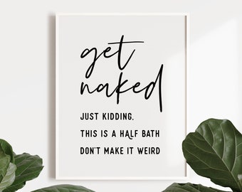 Get naked Half bath sign, Printable wall art, Funny bathroom sign, Bathroom decor, Restroom sign, Powder room sign, Half bath decor