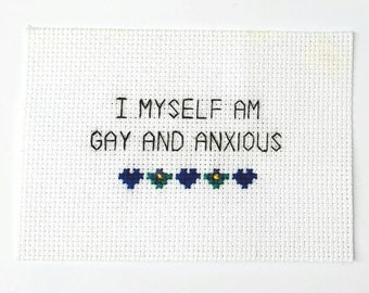 I Myself Am Gay And Anxious Subversive Cross Stitch