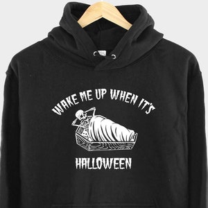 Halloween Hoodie - Funny Halloween Hoodies - Unisex Halloween Hoodie - Hoodies For Halloween - Wake Me Up When It&#39;s Halloween Hoodie