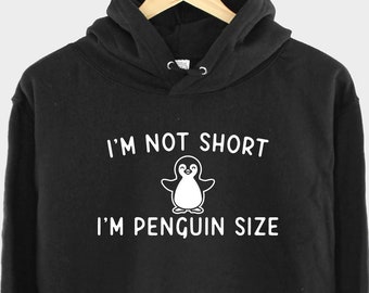 I'm Not Short I'm Penguin Size Hoodie - Penguin Hoodie - Short Hoody - Short Womans Hoodie