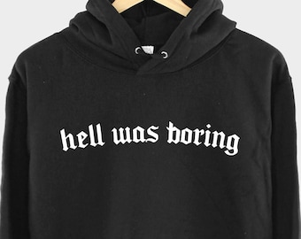 Hell Was Boring Goth Hoodie - Black Gothic Slogan