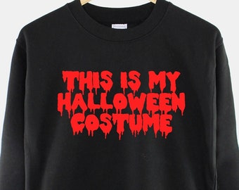 Halloween Sweatshirt - This Is My Halloween Costume Womens Halloween Slogan Sweater