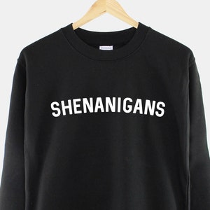 SHENANIGANS Sweatshirt - Ireland Irish Slogan Sweatshirt