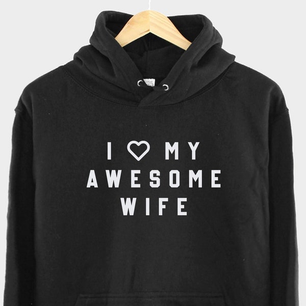 Funny Husband Hoodie - I Love My Awesome Wife Hoodie - Hoody For Husband - Gift for Husband - Funny Mens Hoodie