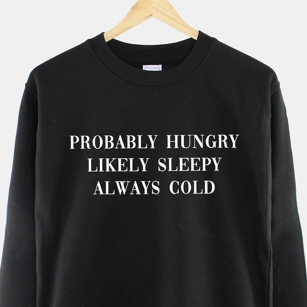 Immer Kalt Damen Sweatshirt - Wahrscheinlich Hungry Wahrscheinlich Sleepy Damen Winter Sweatshirt - Lässige Relaxed Fit Slogan Sweatshirt